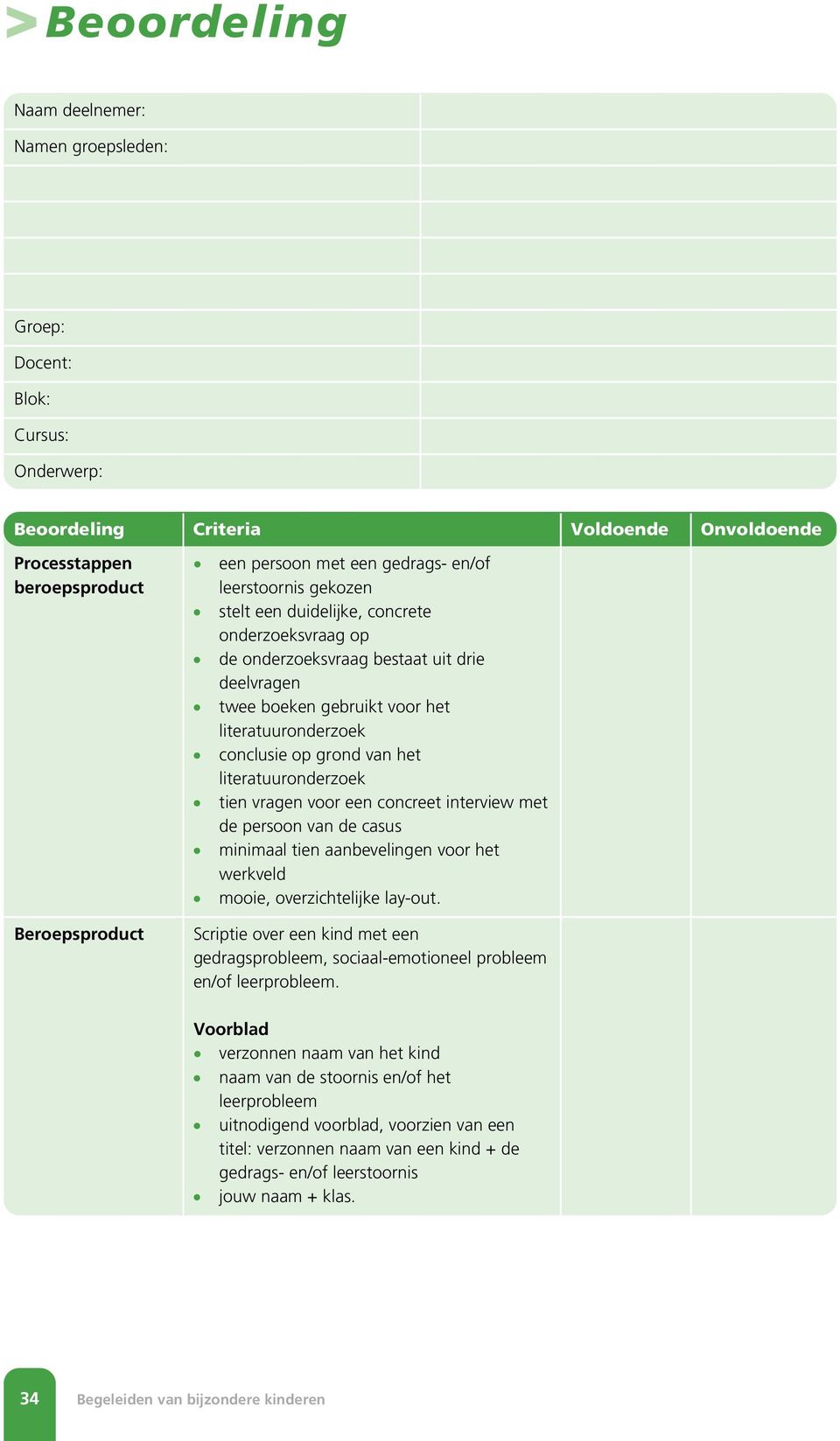 grond van het literatuuronderzoek tien vragen voor een concreet interview met de persoon van de casus minimaal tien aanbevelingen voor het werkveld mooie, overzichtelijke lay-out.