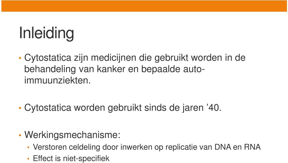 Cytostatica worden gebruikt sinds de jaren 40.