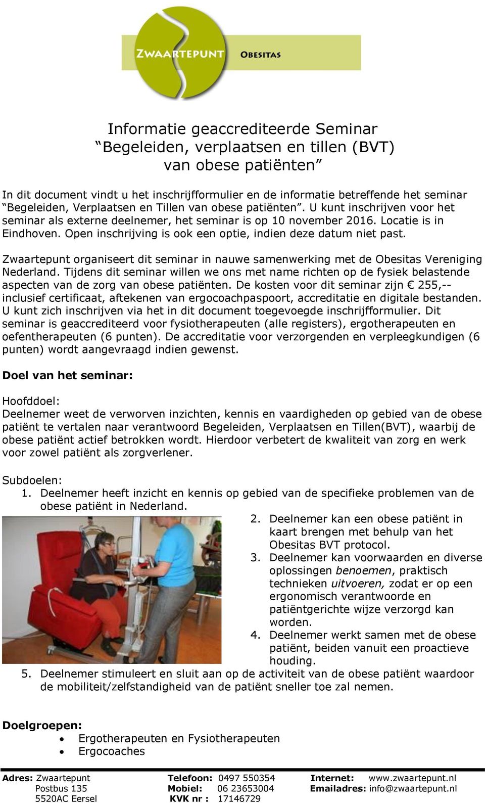 Open inschrijving is ook een optie, indien deze datum niet past. Zwaartepunt organiseert dit seminar in nauwe samenwerking met de Obesitas Vereniging Nederland.