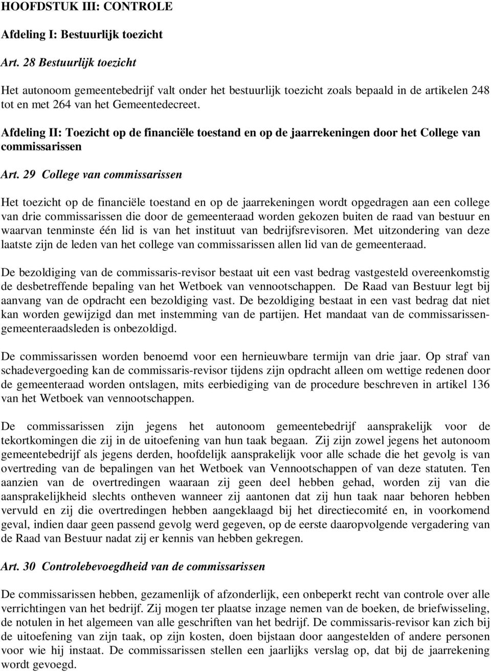 Afdeling II: Toezicht op de financiële toestand en op de jaarrekeningen door het College van commissarissen Art.