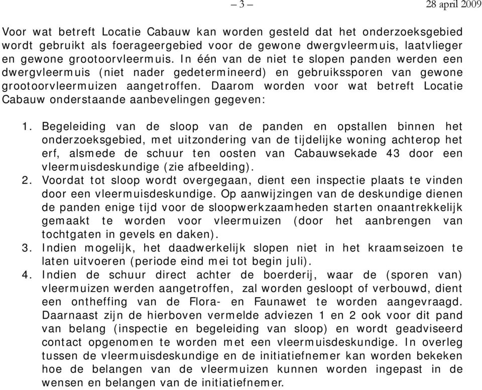 Daarom worden voor wat betreft Locatie Cabauw onderstaande aanbevelingen gegeven: 1.