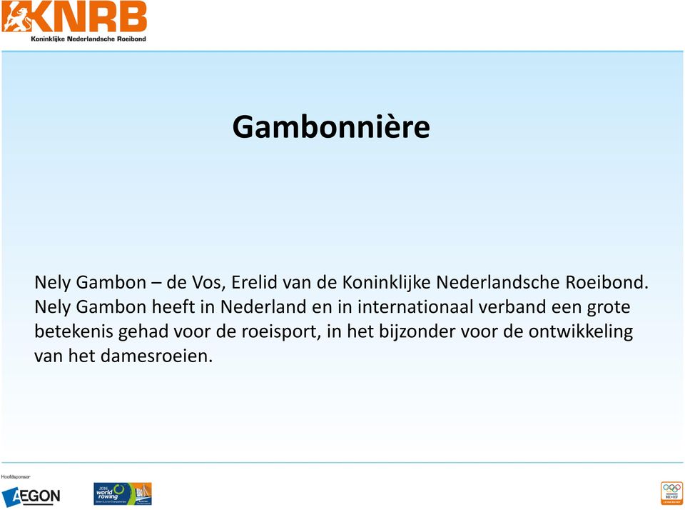 Nely Gambon heeft in Nederland en in internationaal verband