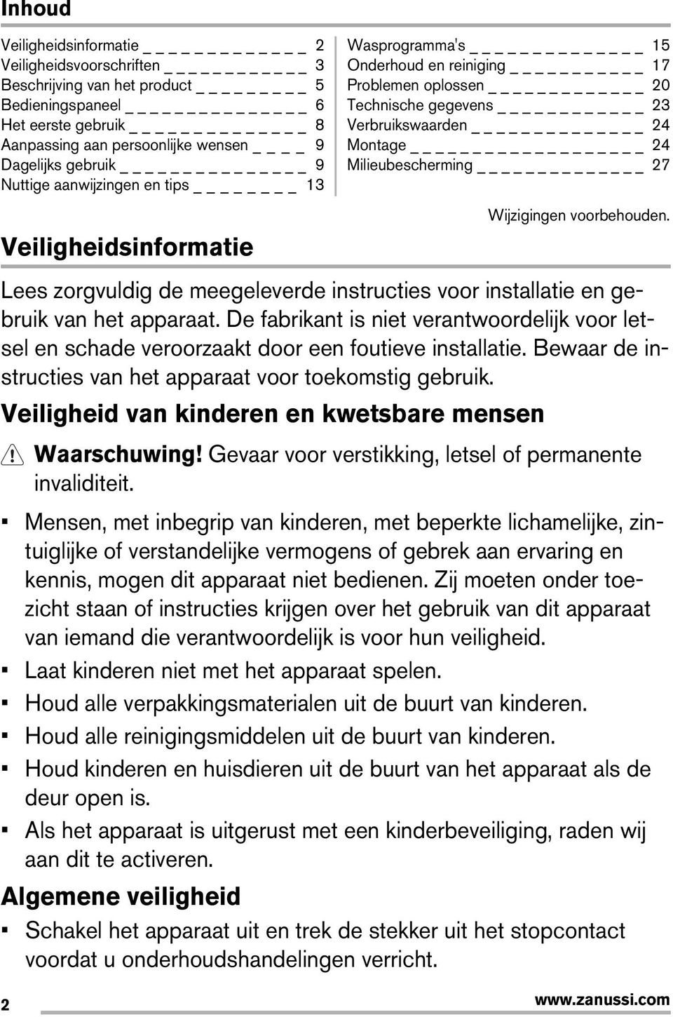 27 Wijzigingen voorbehouden. Lees zorgvuldig de meegeleverde instructies voor installatie en gebruik van het apparaat.