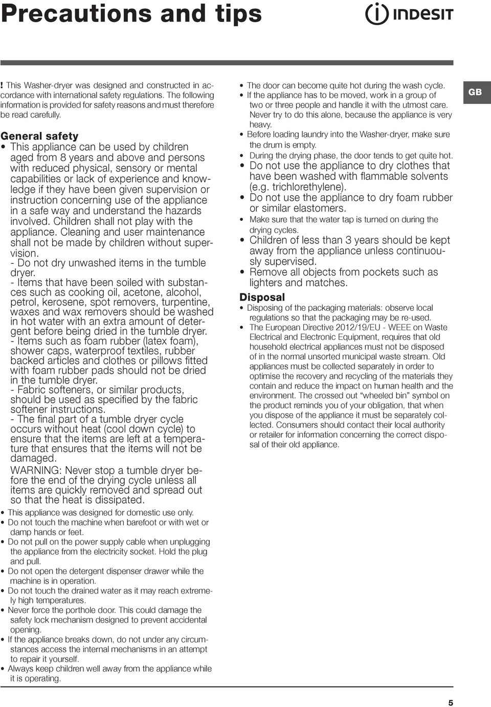 General safety This appliance can be used by children aged from 8 years and above and persons with reduced physical, sensory or mental capabilities or lack of experience and knowledge if they have