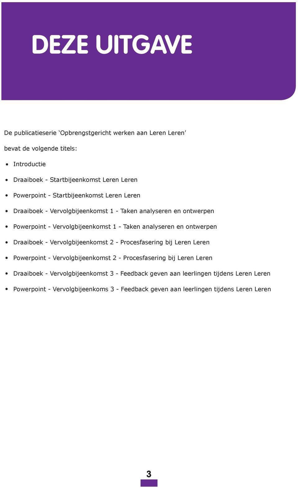 analyseren en ontwerpen Draaiboek - Vervolgbijeenkomst 2 - Procesfasering bij Leren Leren Powerpoint - Vervolgbijeenkomst 2 - Procesfasering bij Leren Leren