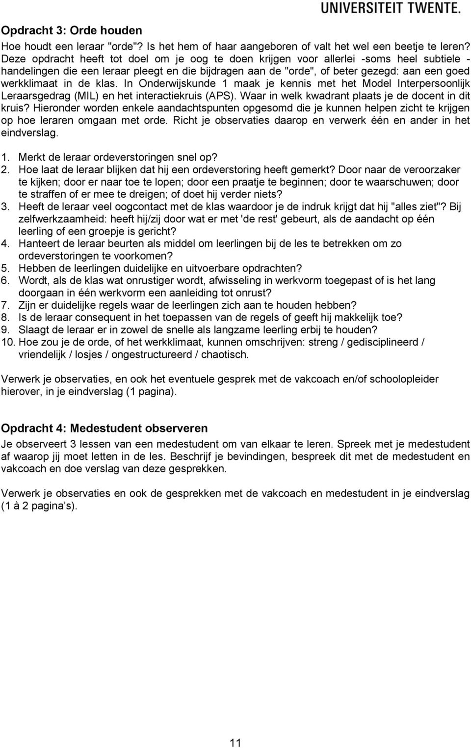 in de klas. In Onderwijskunde 1 maak je kennis met het Model Interpersoonlijk Leraarsgedrag (MIL) en het interactiekruis (APS). Waar in welk kwadrant plaats je de docent in dit kruis?