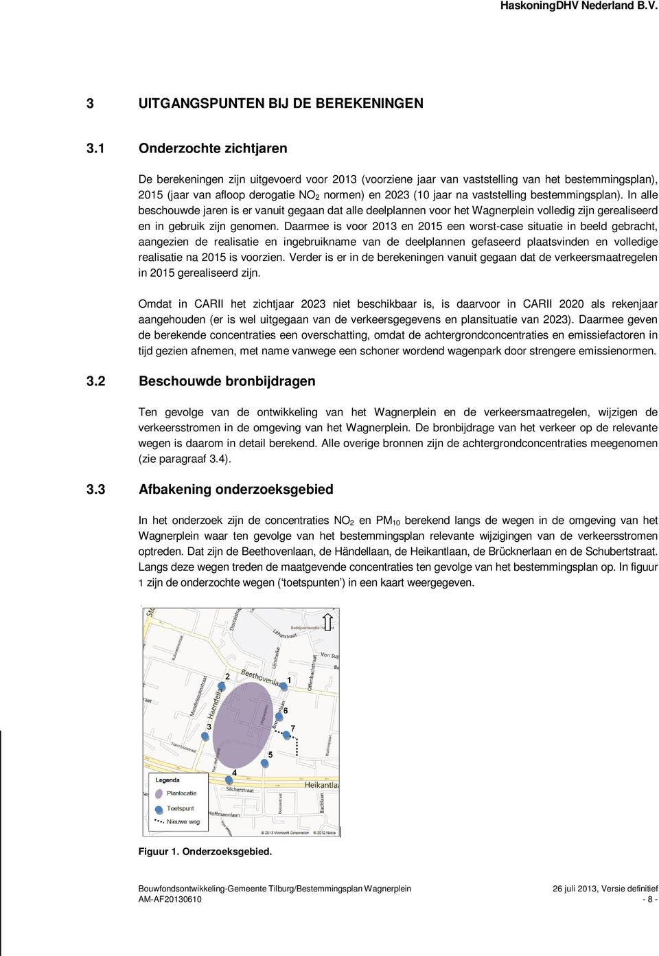 vaststelling bestemmingsplan). In alle beschouwde jaren is er vanuit gegaan dat alle deelplannen voor het Wagnerplein volledig zijn gerealiseerd en in gebruik zijn genomen.