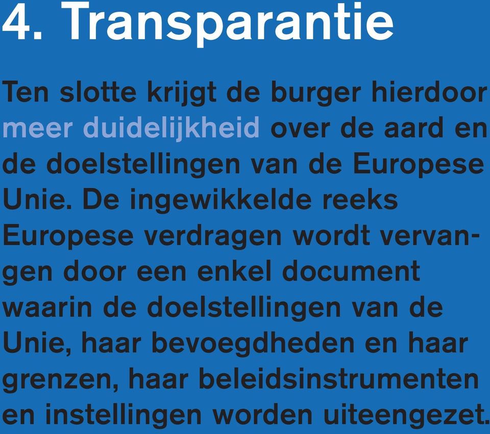 De ingewikkelde reeks Europese verdragen wordt vervangen door een enkel document