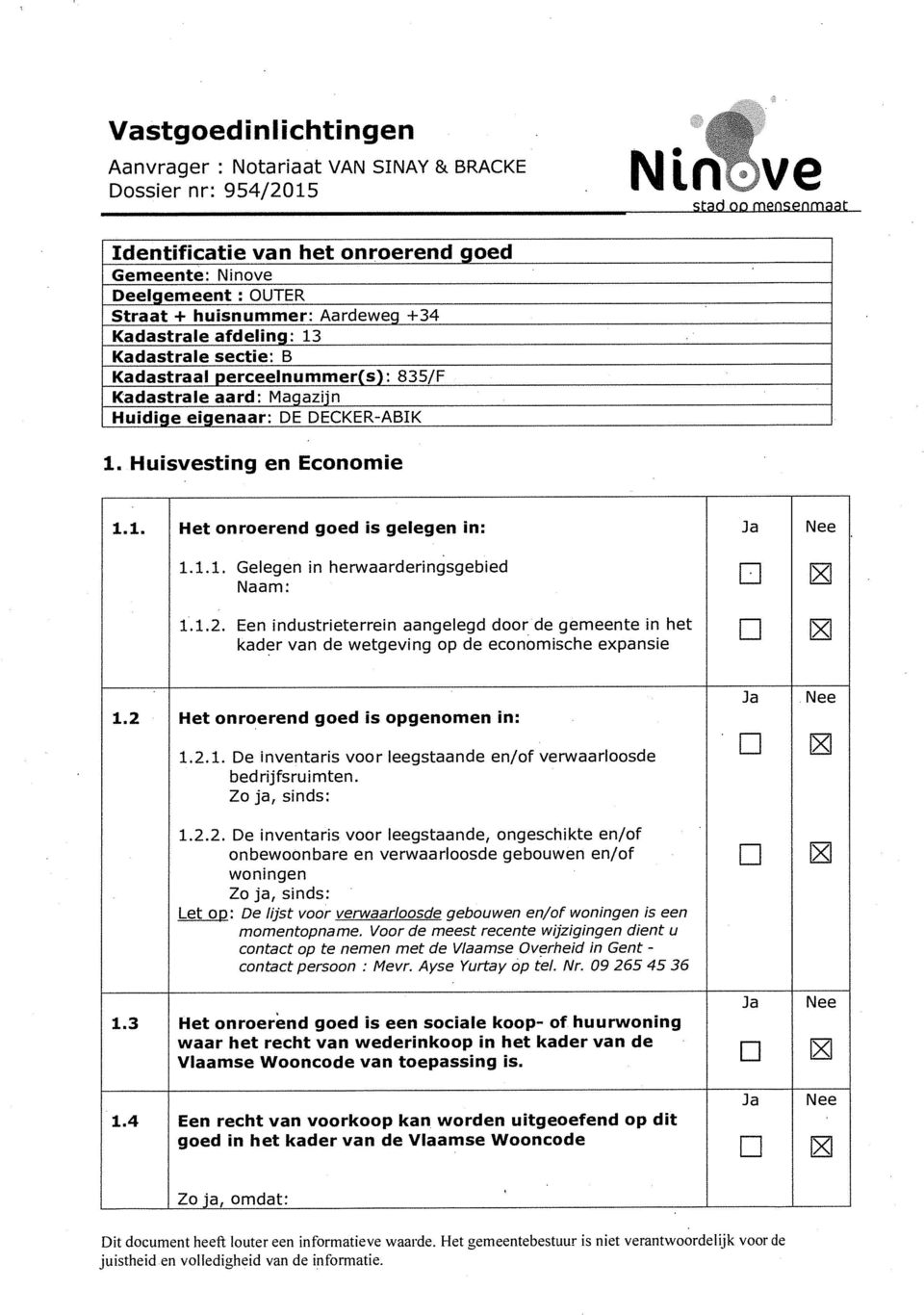 1.1. Gelegen in herwaarderingsgebied Naam: 1.1.2. Een industrieterrein aangelegd door de gemeente in het kader van de wetgeving op de economische expansie 7- E g 1.