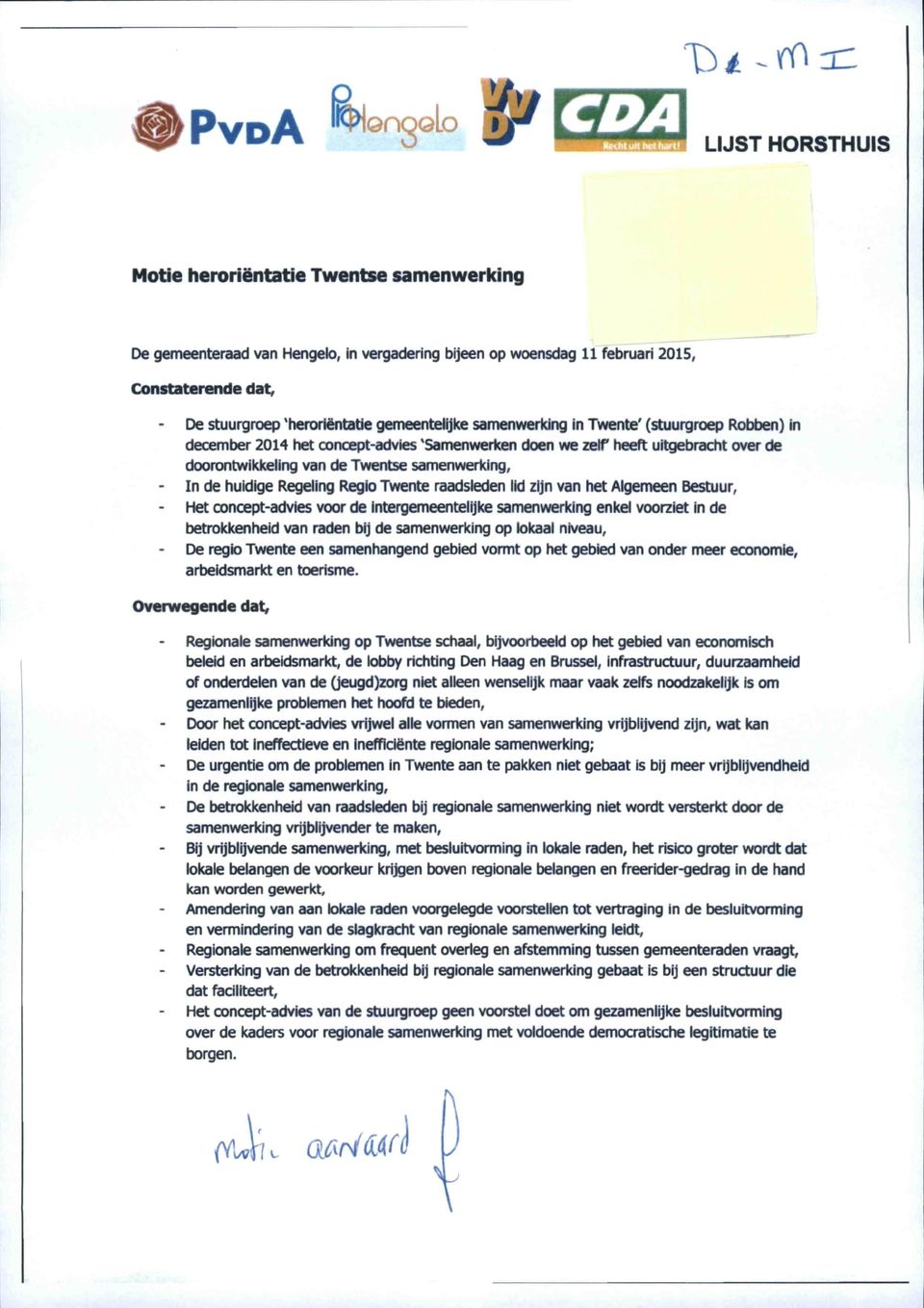 samenwerking, - In de huidige Regeling Regio Twente raadsleden lid zijn van het Algemeen Bestuur, - Het concept-advies voor de intergemeentelijke samenwerking enkel voorziet in de betrokkenheid van