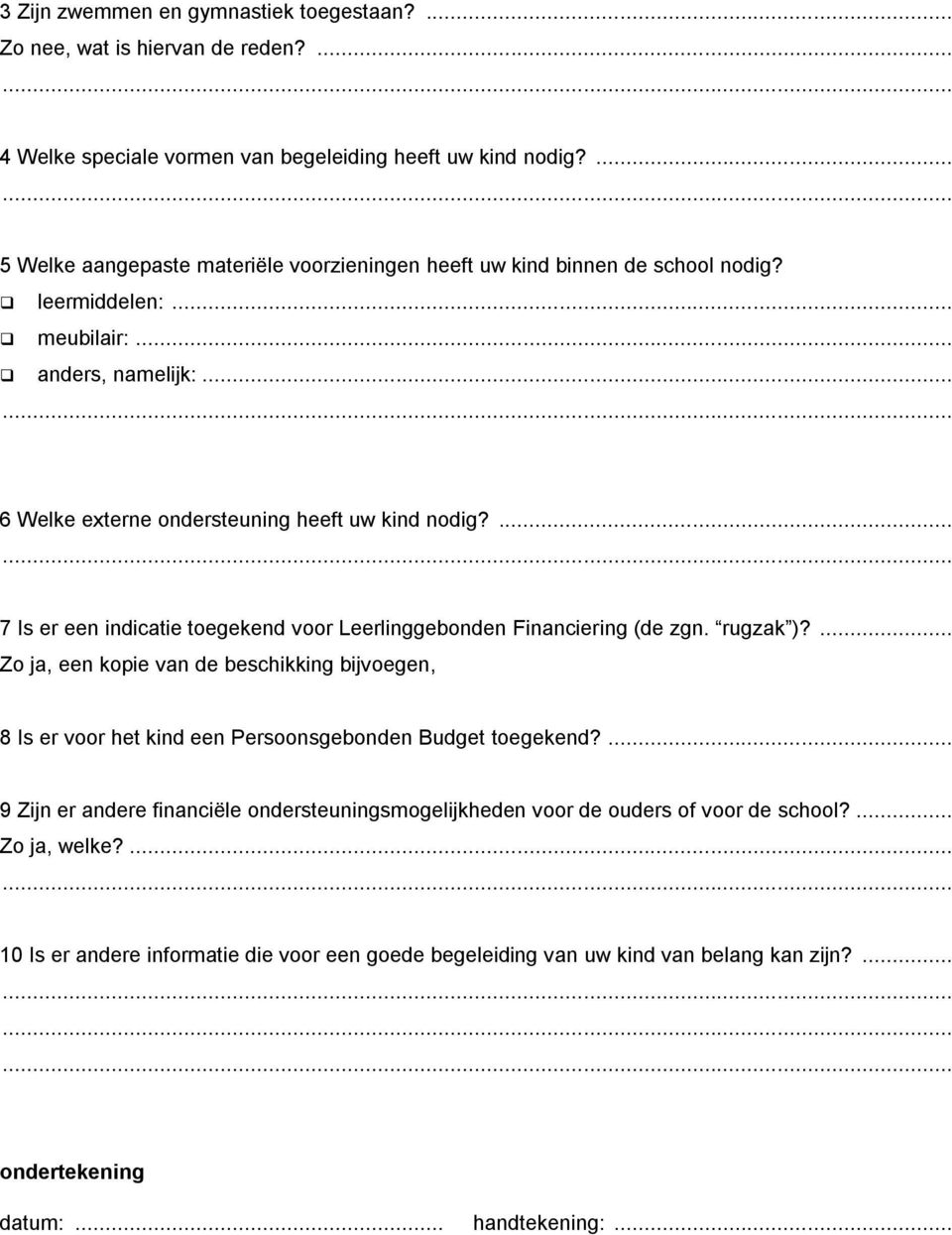 ... 7 Is er een indicatie toegekend voor Leerlinggebonden Financiering (de zgn. rugzak )?