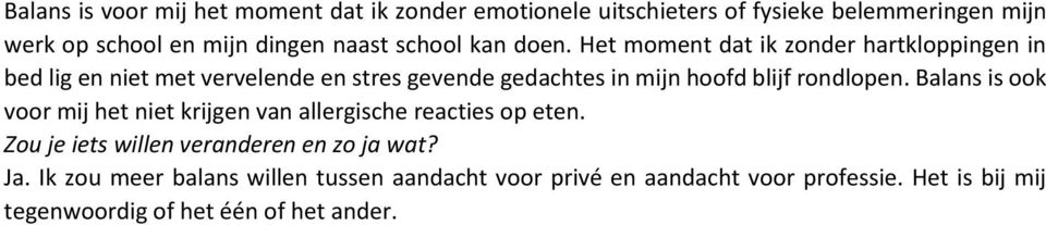 Het moment dat ik zonder hartkloppingen in bed lig en niet met vervelende en stres gevende gedachtes in mijn hoofd blijf rondlopen.