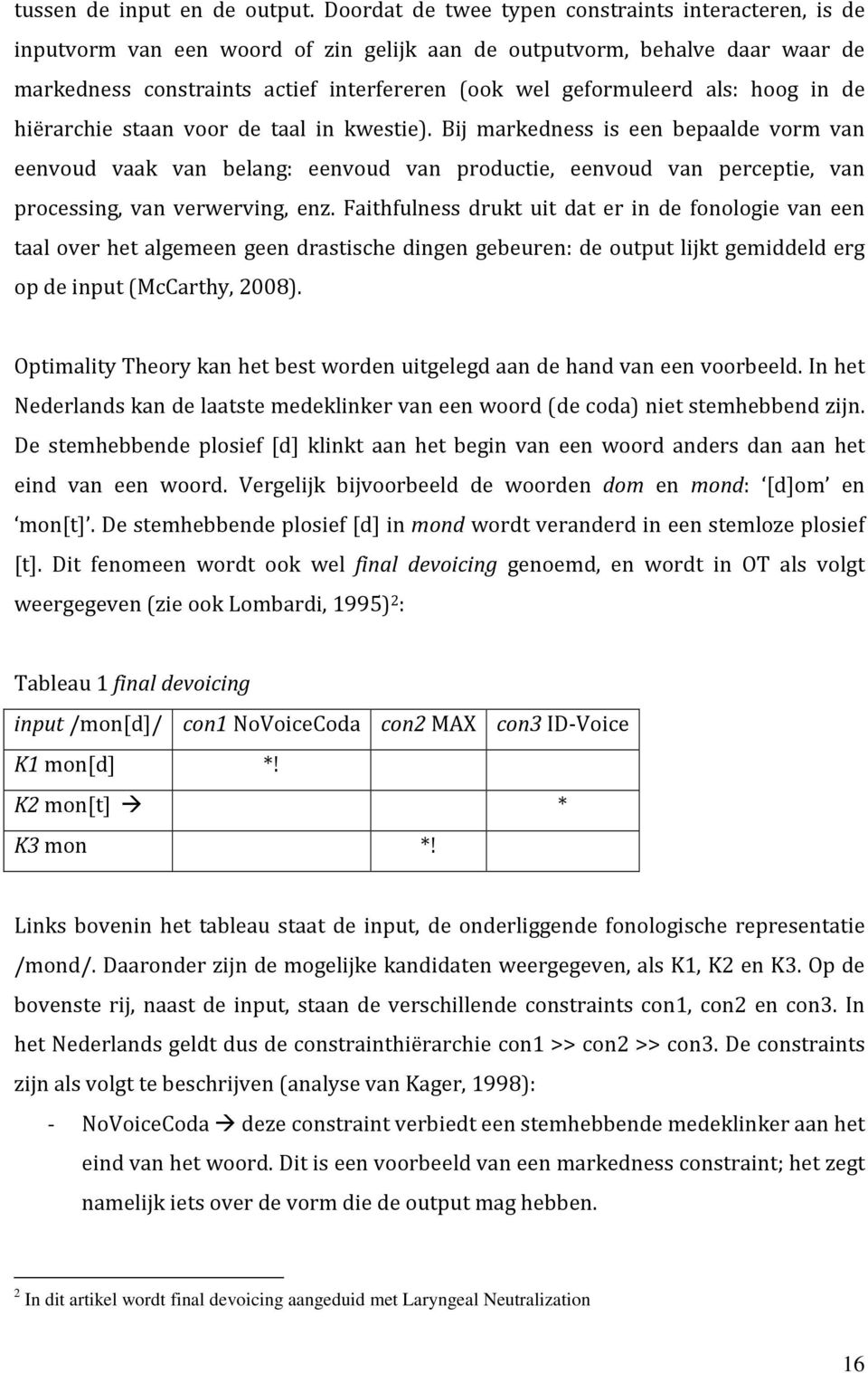 als: hoog in de hiërarchie staan voor de taal in kwestie).