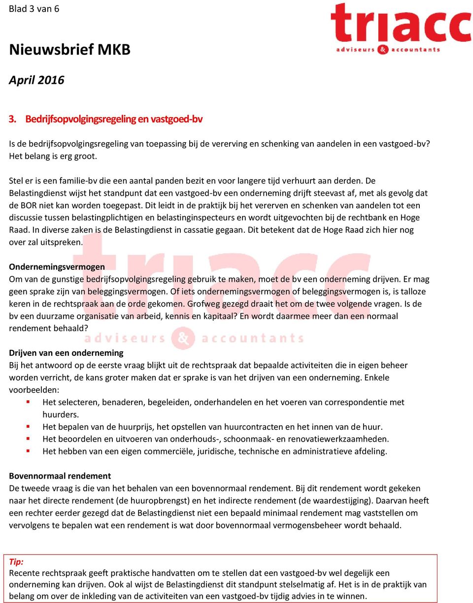 De Belastingdienst wijst het standpunt dat een vastgoed-bv een onderneming drijft steevast af, met als gevolg dat de BOR niet kan worden toegepast.