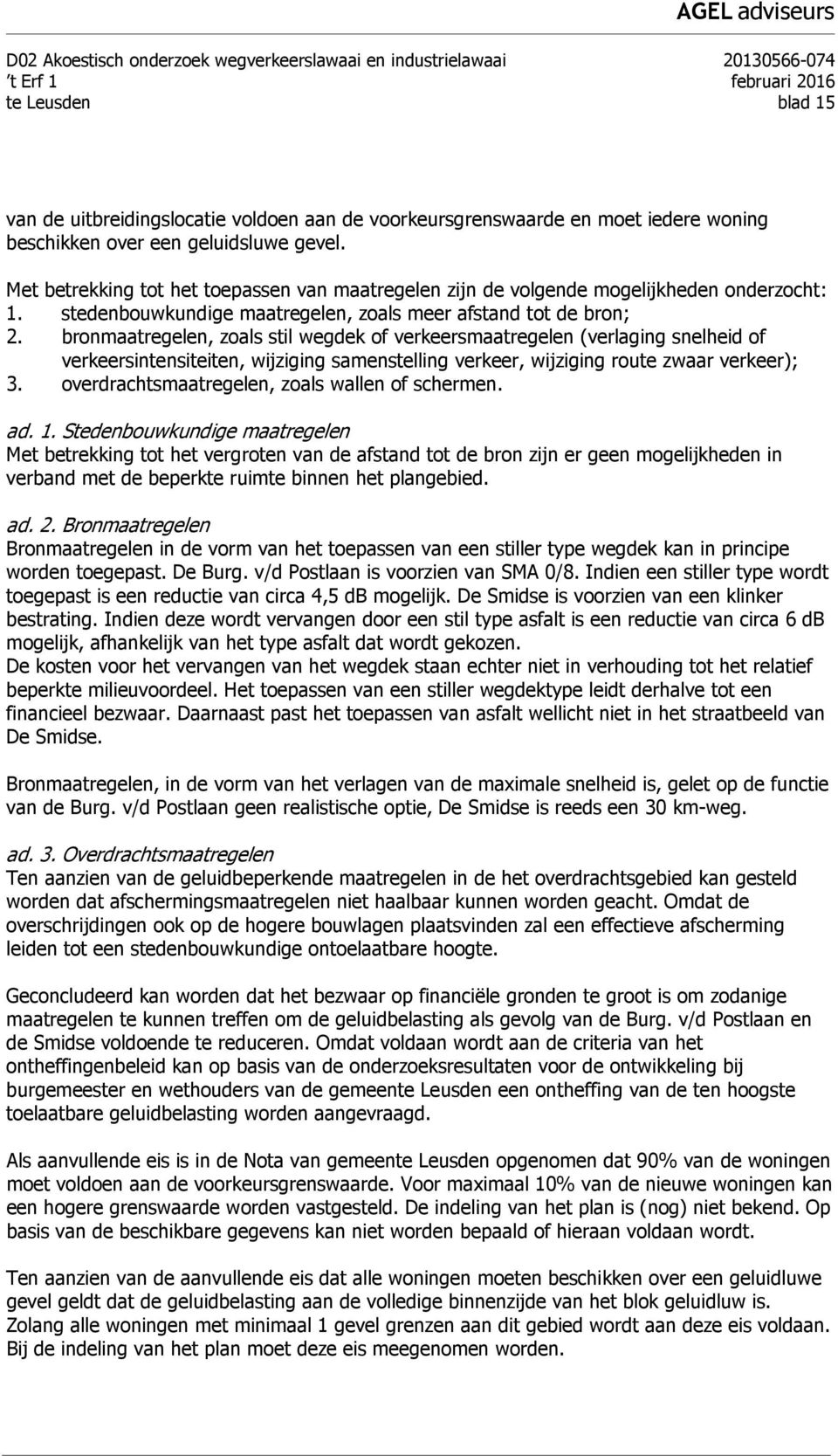 stedenbouwkundige maatregelen, zoals meer afstand tot de bron; 2.