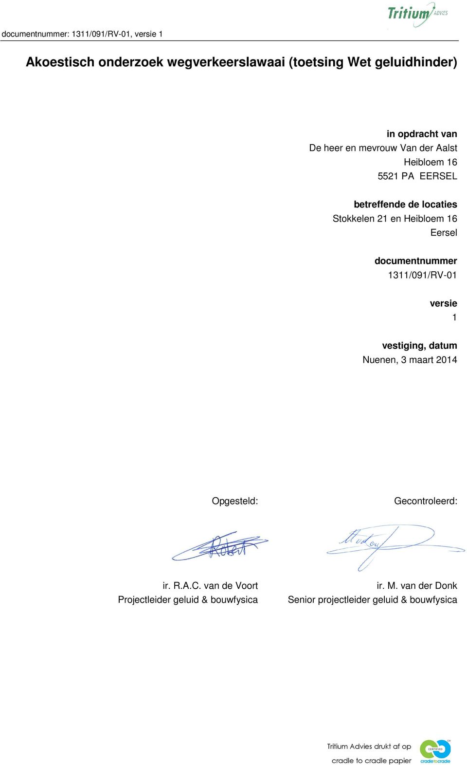 documentnummer 1311/091/RV-01 versie 1 vestiging, datum Nuenen, 3 maart 2014 Opgesteld: Gecontroleerd: ir. R.A.C.