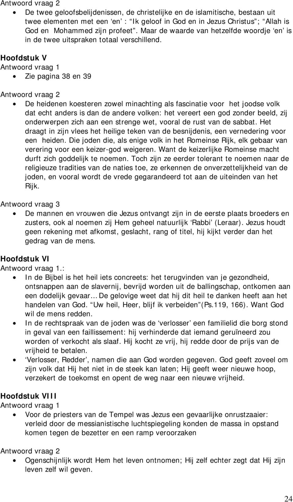 Hoofdstuk V Zie pagina 38 en 39 De heidenen koesteren zowel minachting als fascinatie voor het joodse volk dat echt anders is dan de andere volken: het vereert een god zonder beeld, zij onderwerpen