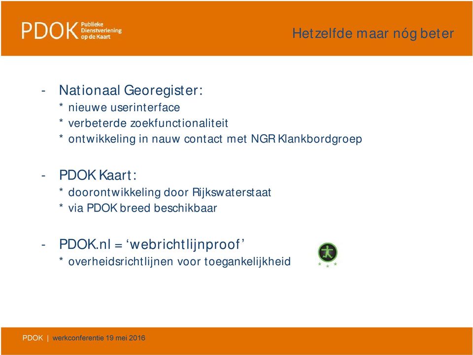 * doorontwikkeling door Rijkswaterstaat * via PDOK breed beschikbaar - PDOK.