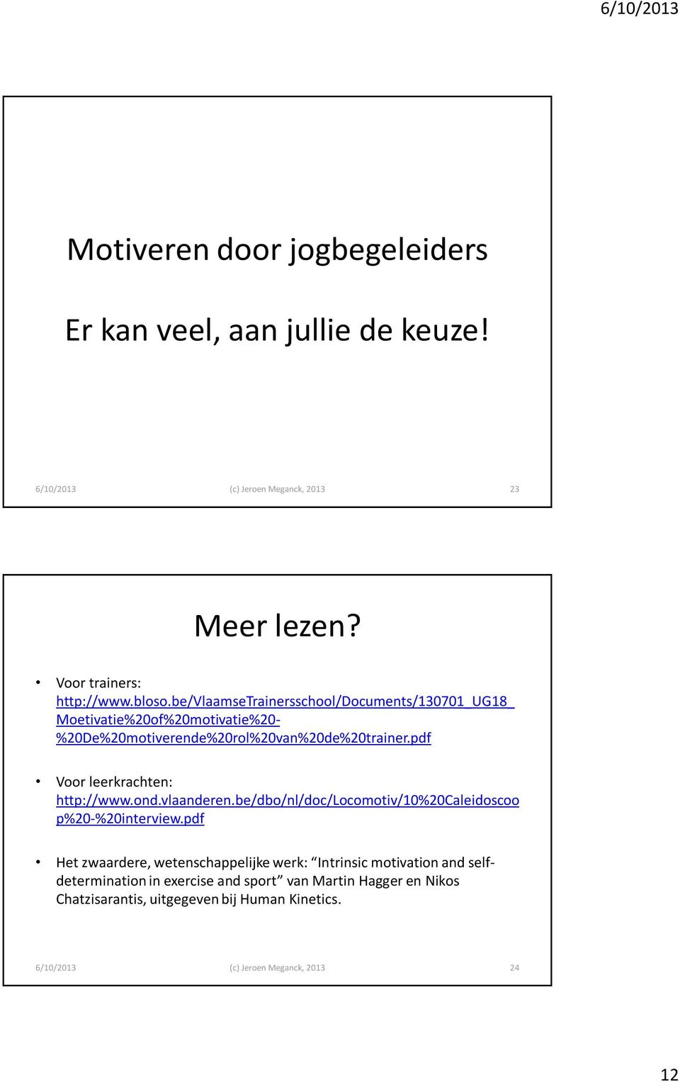 pdf Voor leerkrachten: http://www.ond.vlaanderen.be/dbo/nl/doc/locomotiv/10%20caleidoscoo p%20-%20interview.