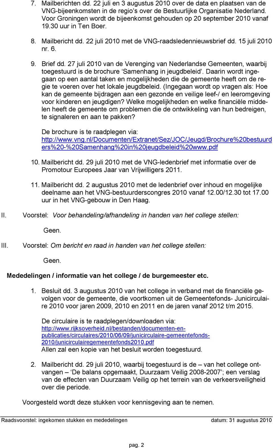 27 juli 2010 van de Verenging van Nederlandse Gemeenten, waarbij toegestuurd is de brochure Samenhang in jeugdbeleid.