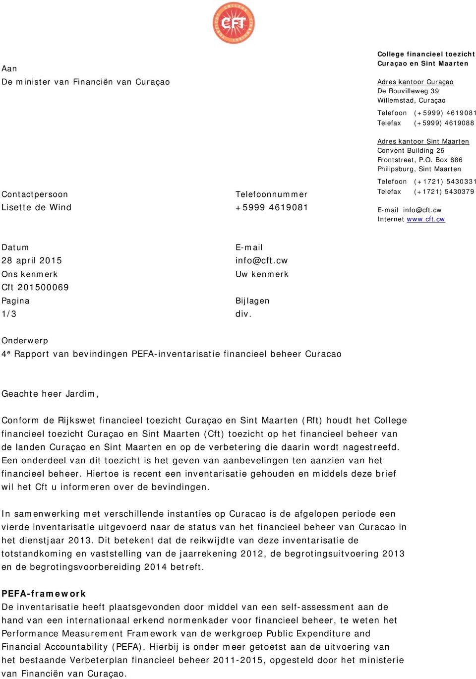 E-mail info@cftcw Internet wwwcftcw atum E-mail 28 april info@cftcw Ons kenmerk Uw kenmerk ft 00069 Pagina ijlagen 1/3 div Onderwerp 4 e Rapport van bevindingen PEF-inventarisatie financieel beheer