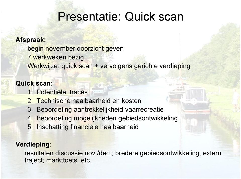 Beoordeling aantrekkelijkheid vaarrecreatie 4. Beoordeling mogelijkheden gebiedsontwikkeling 5.