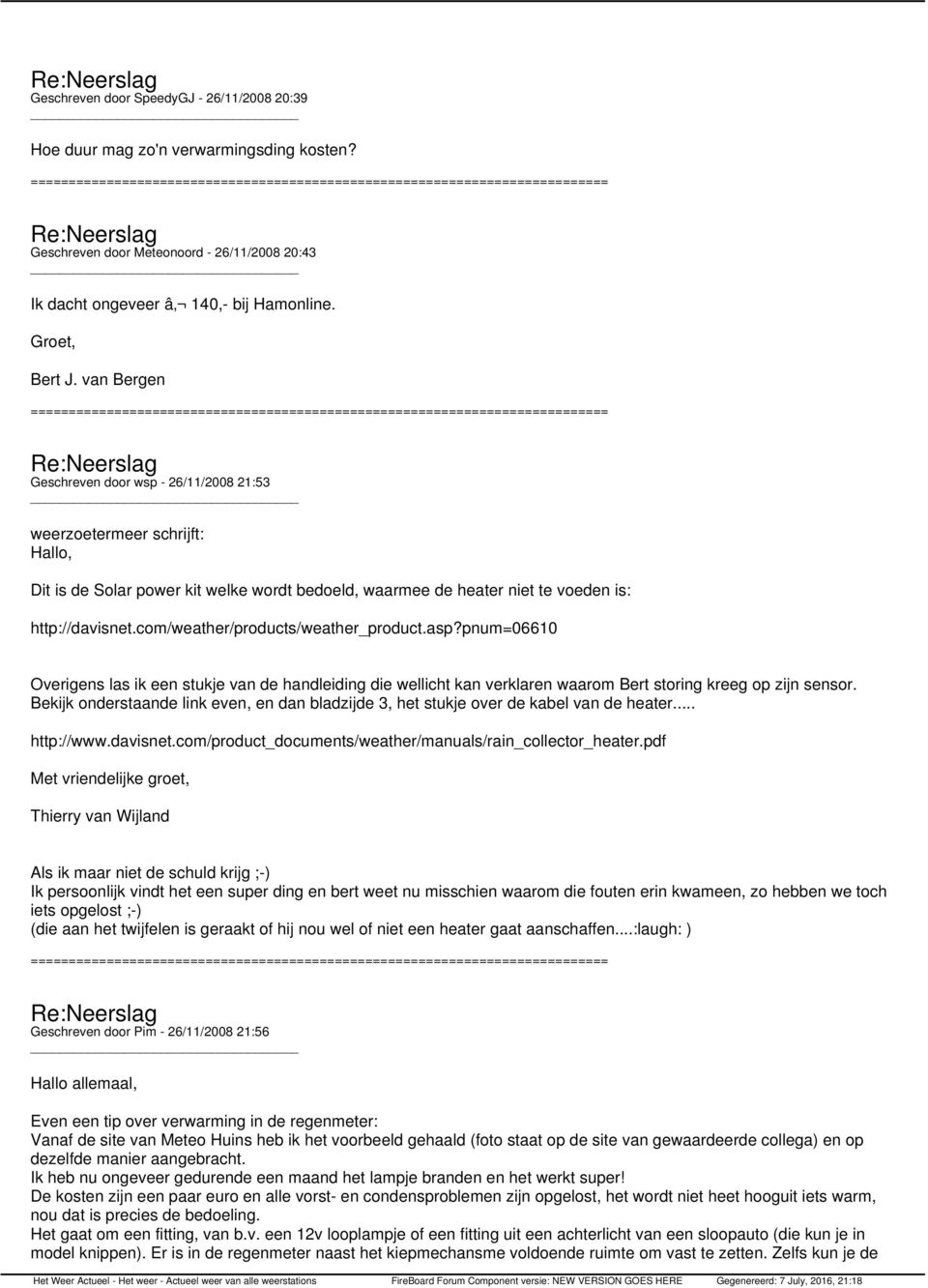 com/weather/products/weather_product.asp?pnum=06610 Overigens las ik een stukje van de handleiding die wellicht kan verklaren waarom Bert storing kreeg op zijn sensor.