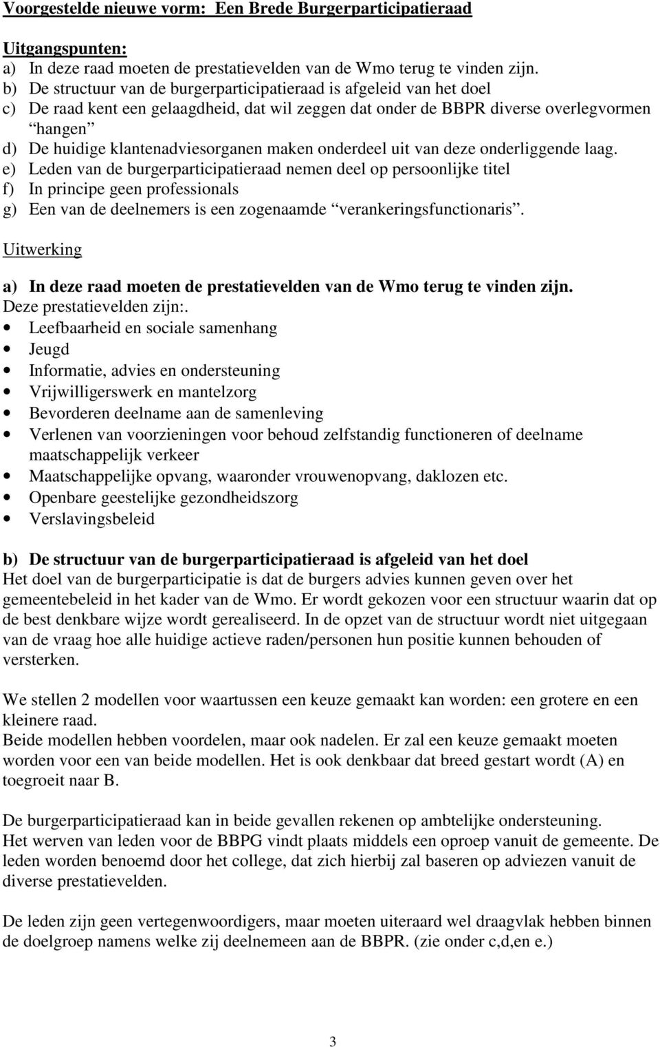 klantenadviesorganen maken onderdeel uit van deze onderliggende laag.