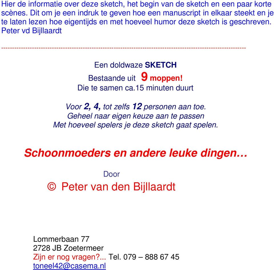 Peter vd Bijllaardt --------------------------------------------------------------------------------------------------------------- Een doldwaze SKETCH Bestaande uit 9 moppen!