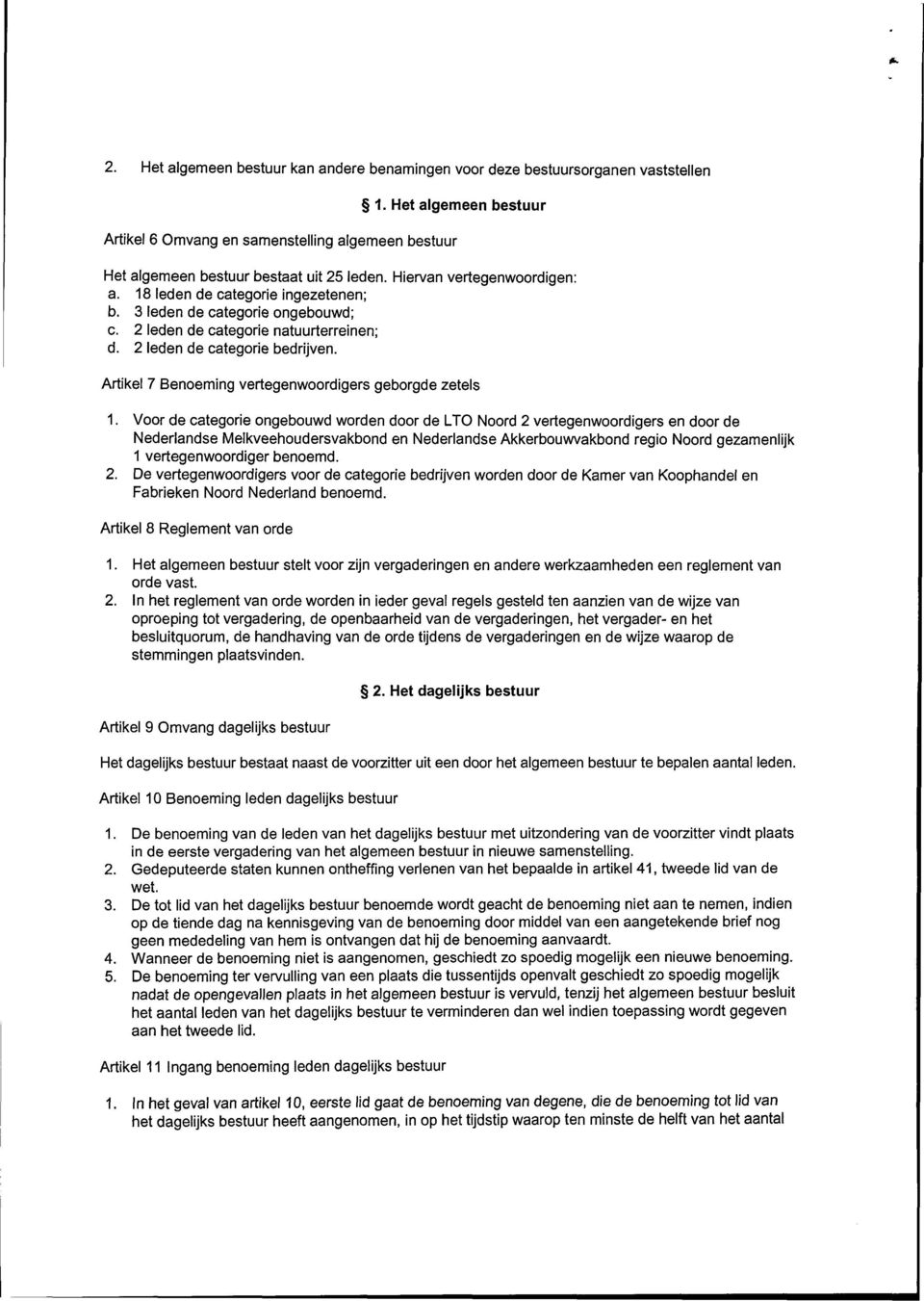 3 leden de categorie ongebouwd; c. 2 leden de categorie natuurterreinen; d. 2 leden de categorie bedrijven. Artikel 7 Benoeming vertegenwoordigers geborgde zetels 1.