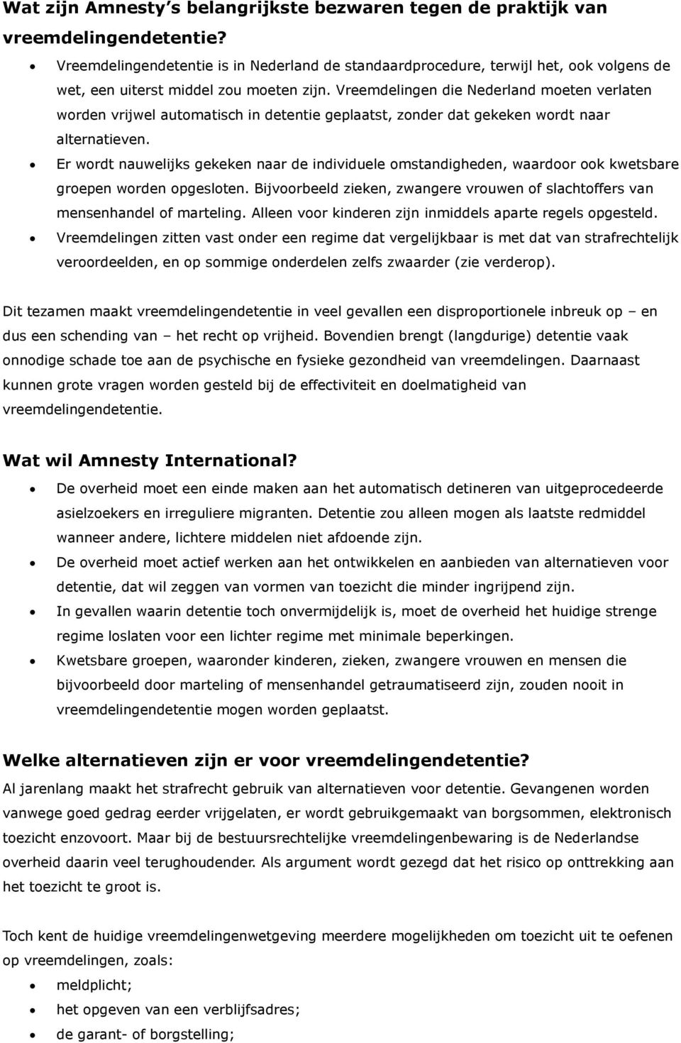 Vreemdelingen die Nederland moeten verlaten worden vrijwel automatisch in detentie geplaatst, zonder dat gekeken wordt naar alternatieven.