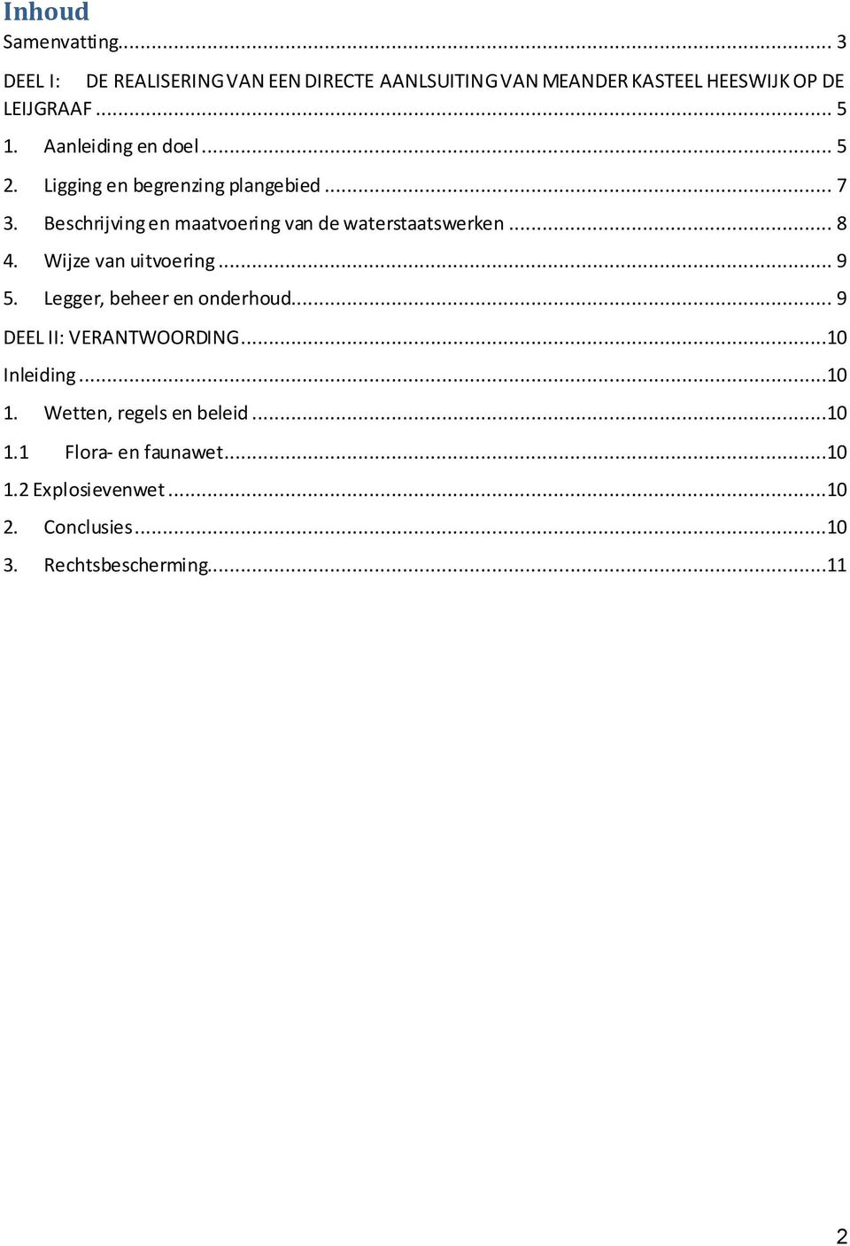 Beschrijving en maatvoering van de waterstaatswerken... 8 4. Wijze van uitvoering... 9 5. Legger, beheer en onderhoud.