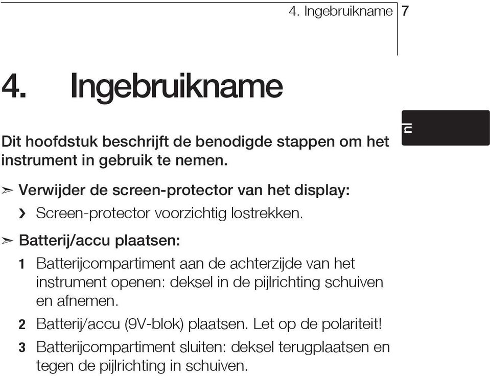 es ã Batterij/accu plaatsen: 1 Batterijcompartiment aan de achterzijde van het instrument openen: deksel in de pijlrichting