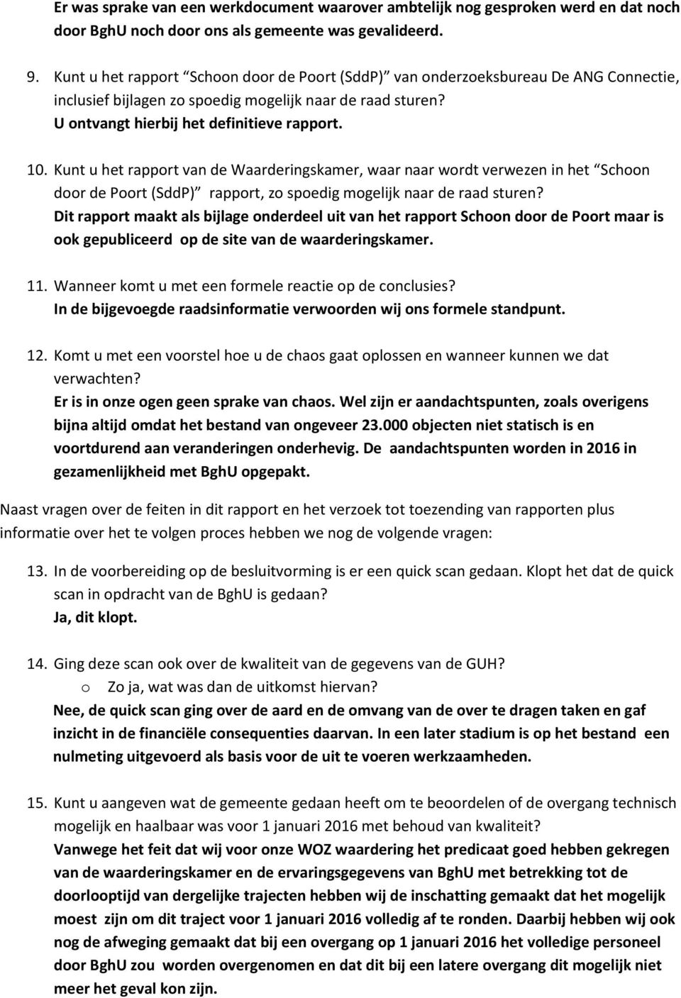 Kunt u het rapport van de Waarderingskamer, waar naar wordt verwezen in het Schoon door de Poort (SddP) rapport, zo spoedig mogelijk naar de raad sturen?