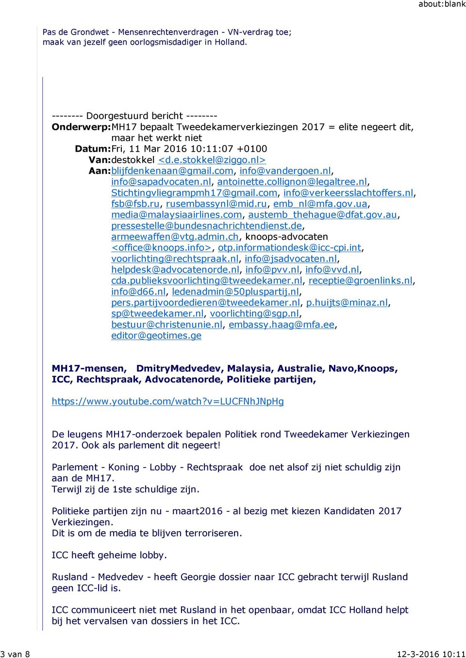 nl> Aan:blijfdenkenaan@gmail.com, info@vandergoen.nl, info@sapadvocaten.nl, antoinette.collignon@legaltree.nl, Stichtingvliegrampmh17@gmail.com, info@verkeersslachtoffers.nl, fsb@fsb.