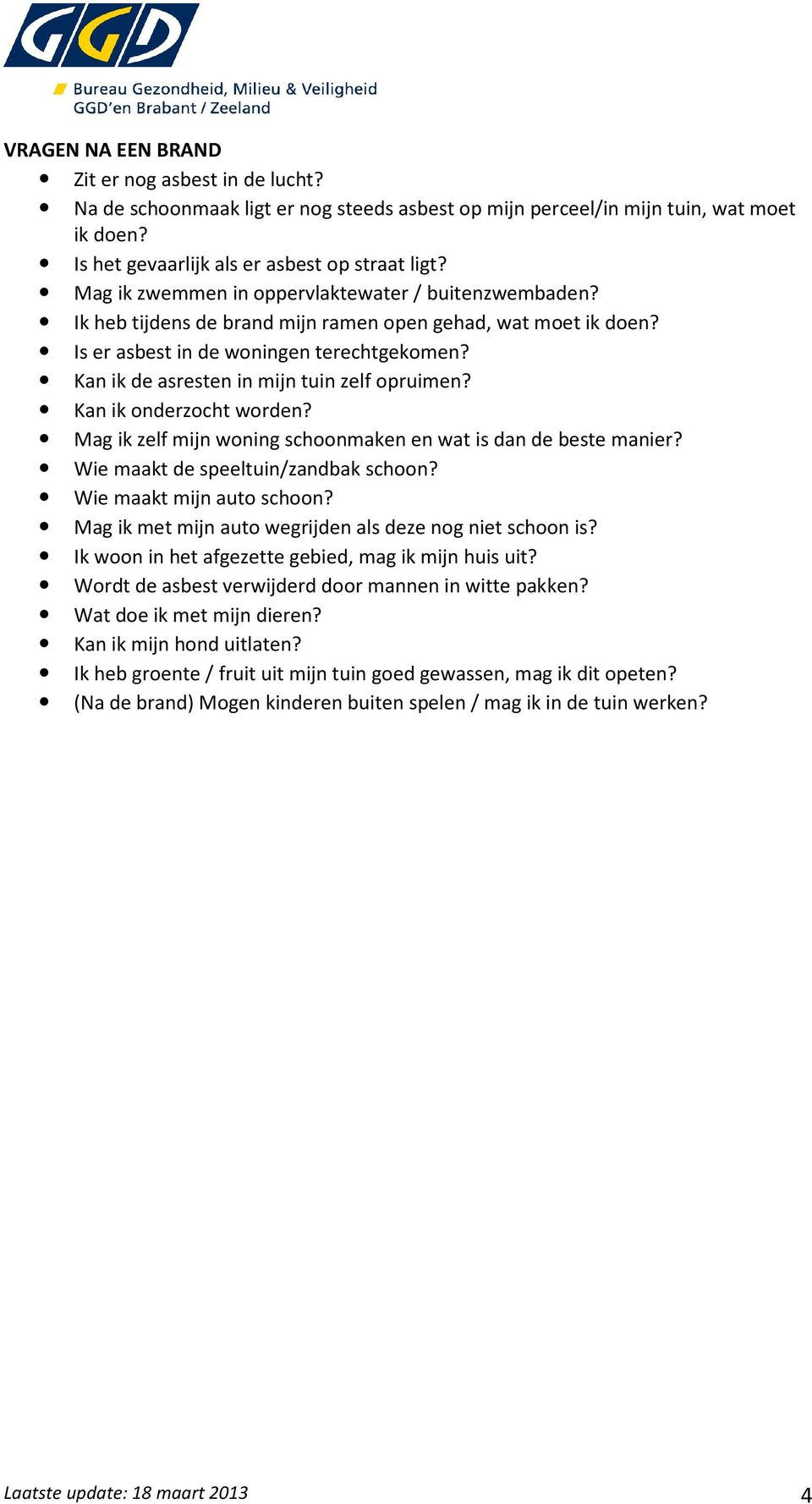 Kan ik de asresten in mijn tuin zelf opruimen? Kan ik onderzocht worden? Mag ik zelf mijn woning schoonmaken en wat is dan de beste manier? Wie maakt de speeltuin/zandbak schoon?