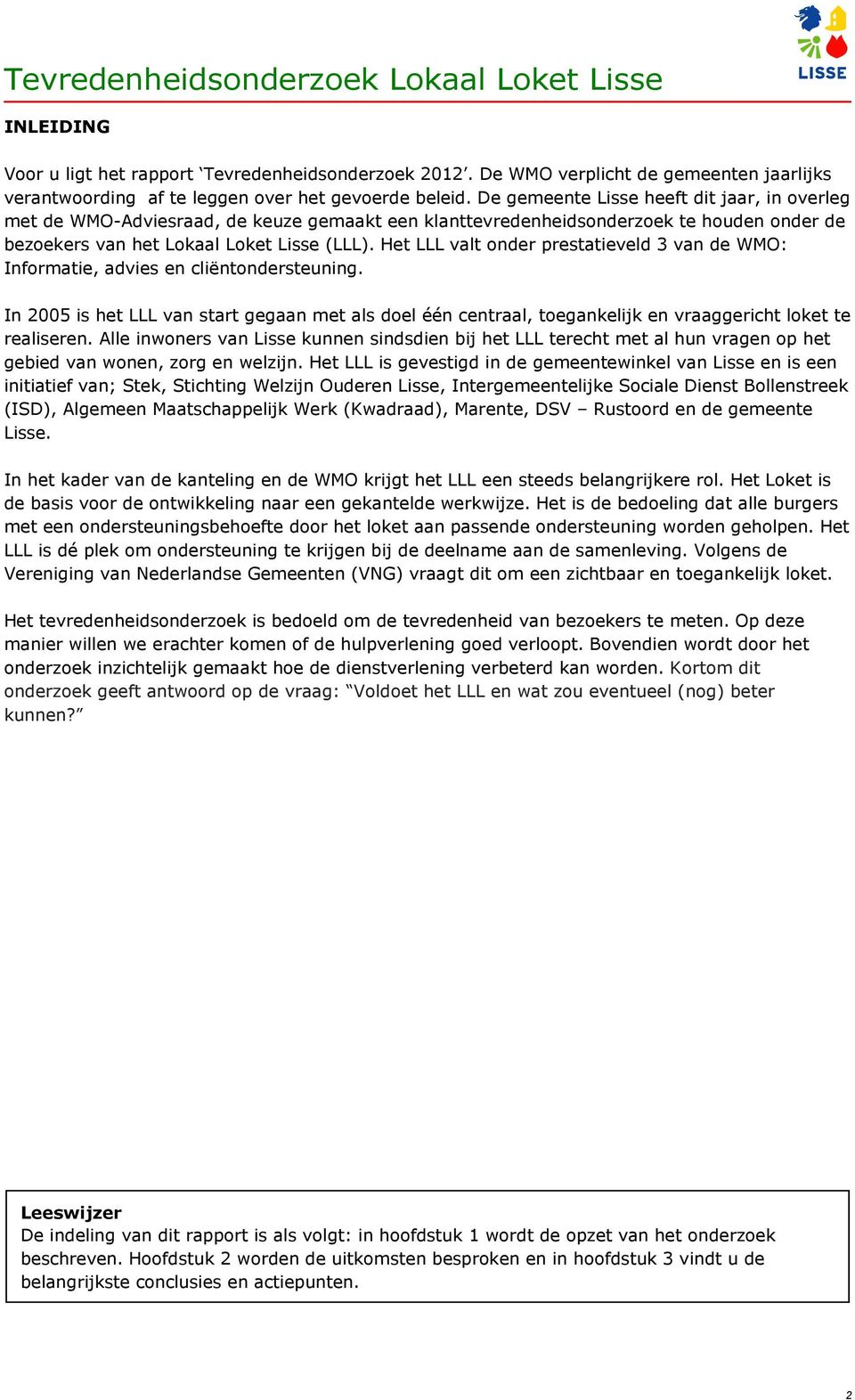 Het LLL valt onder prestatieveld 3 van de WMO: Informatie, advies en cliëntondersteuning.