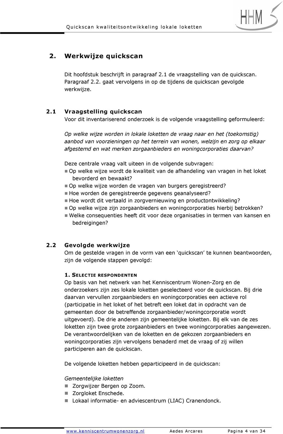 2. gaat vervolgens in op de tijdens de quickscan gevolgde werkwijze. 2.