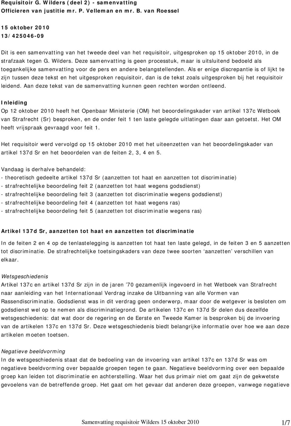 Deze samenvatting is geen processtuk, maar is uitsluitend bedoeld als toegankelijke samenvatting voor de pers en andere belangstellenden.