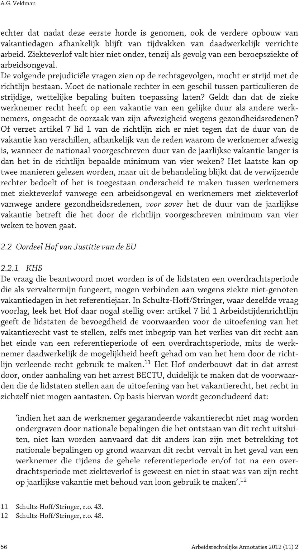 Moet de nationale rechter in een geschil tussen particulieren de strijdige, wettelijke bepaling buiten toepassing laten?