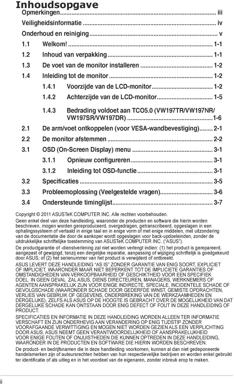 1 De arm/voet ontkoppelen (voor VESA-wandbevestiging)... 2-1 2.2 De monitor afstemmen... 2-2 3.1 OSD (On-Screen Display) menu... 3-1 3.1.1 Opnieuw configureren... 3-1 3.1.2 Inleiding tot OSD-functie.