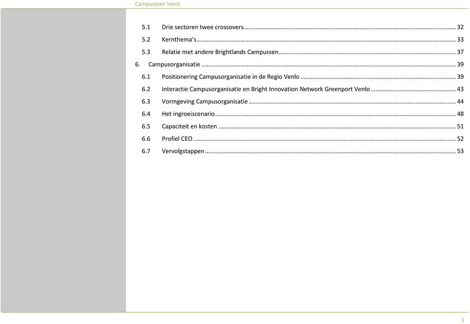 1 Positionering Campusorganisatie in de Regio Venlo... 39 6.