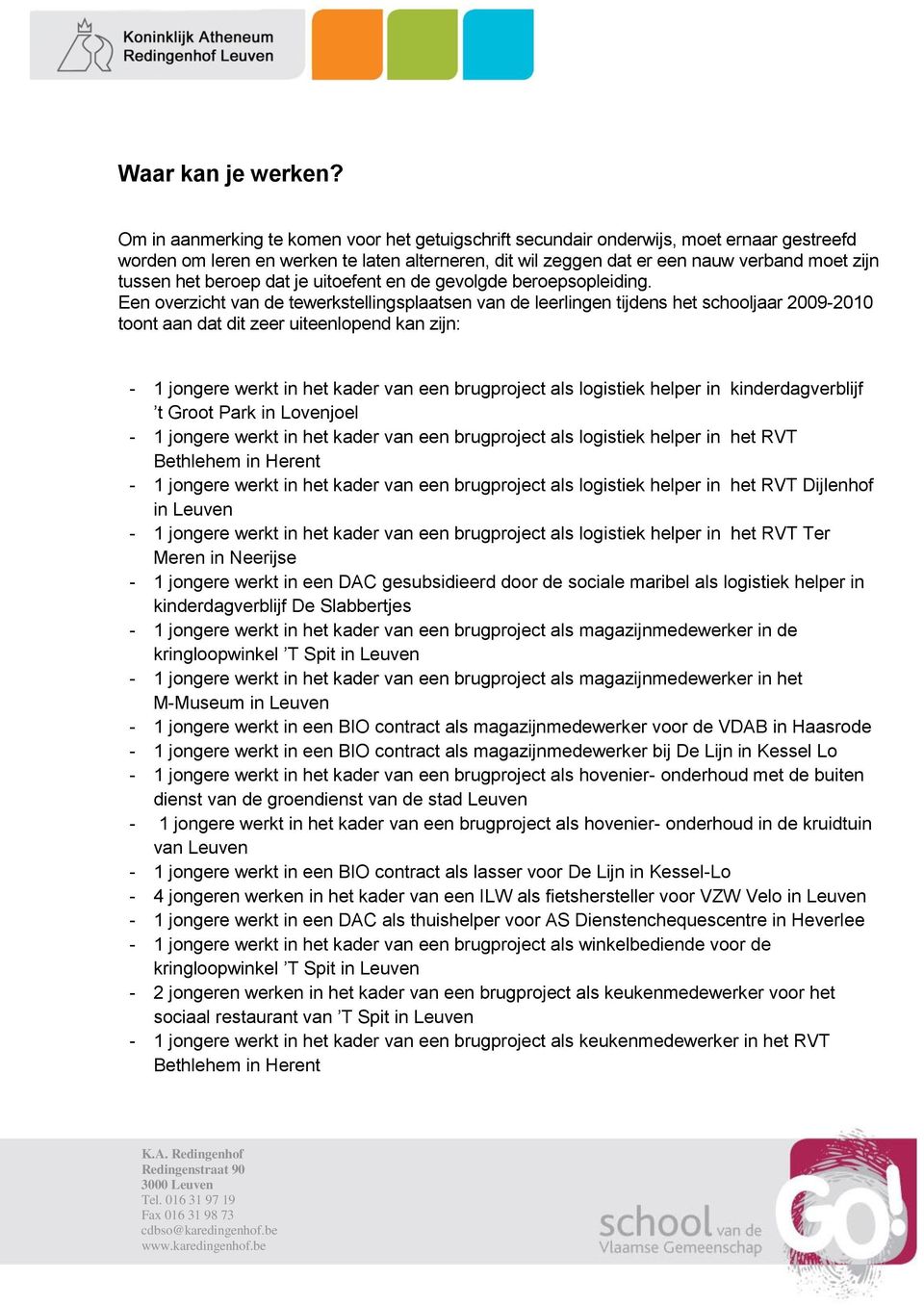 beroep dat je uitoefent en de gevolgde beroepsopleiding.