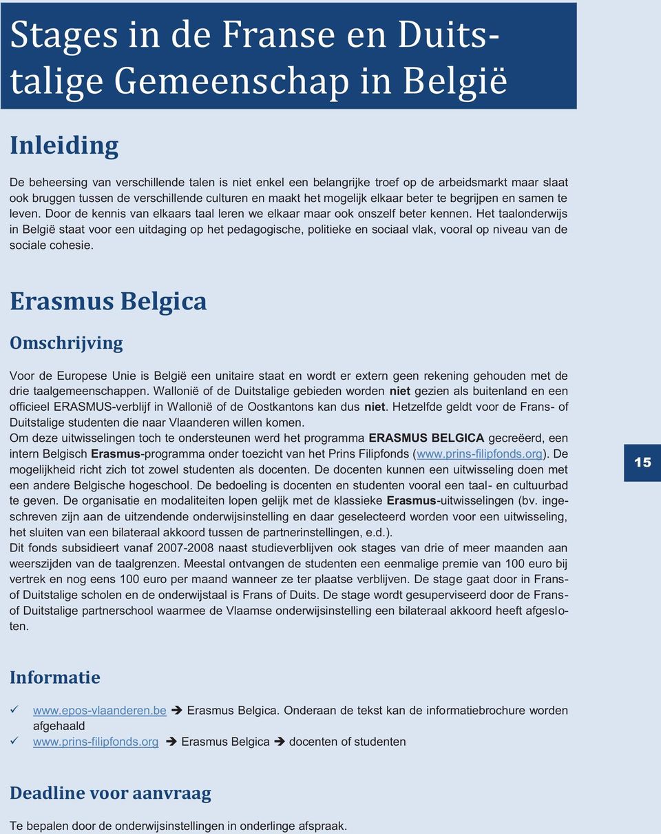 Het taalonderwijs in België staat voor een uitdaging op het pedagogische, politieke en sociaal vlak, vooral op niveau van de sociale cohesie.