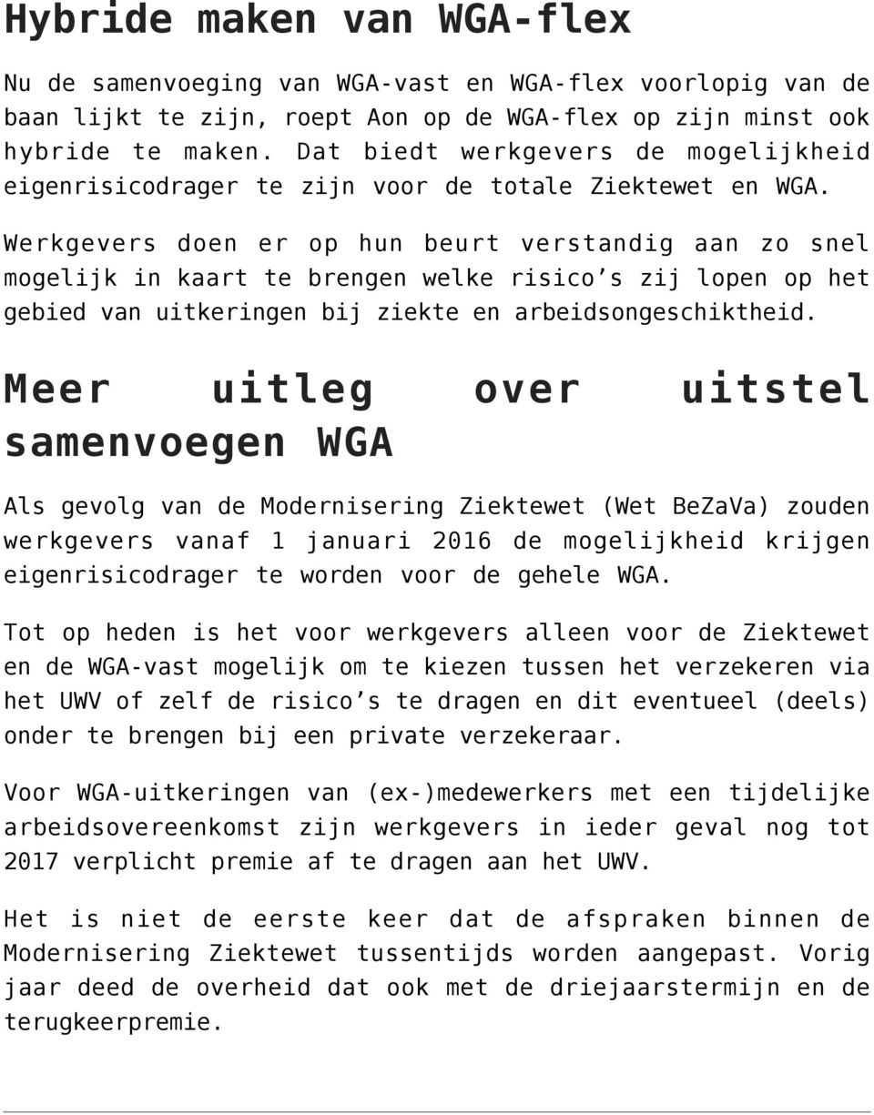 Werkgevers doen er op hun beurt verstandig aan zo snel mogelijk in kaart te brengen welke risico s zij lopen op het gebied van uitkeringen bij ziekte en arbeidsongeschiktheid.