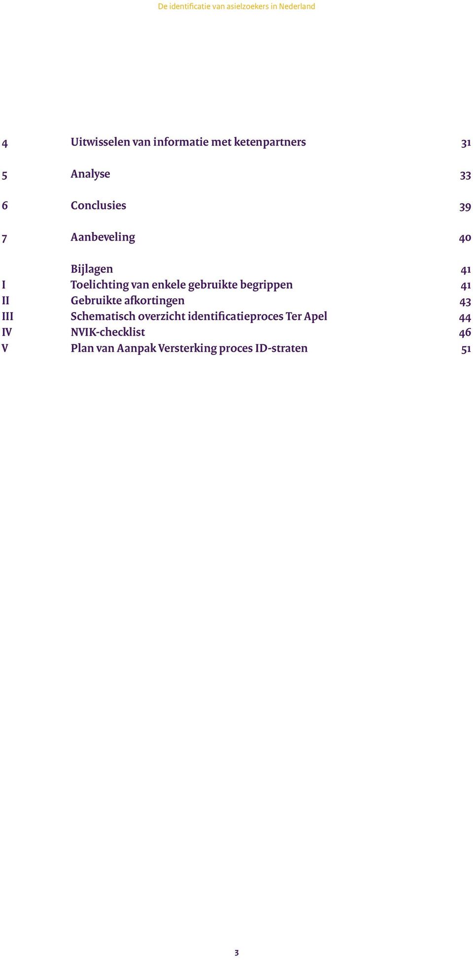 II Gebruikte afkortingen 43 III Schematisch overzicht identificatieproces Ter