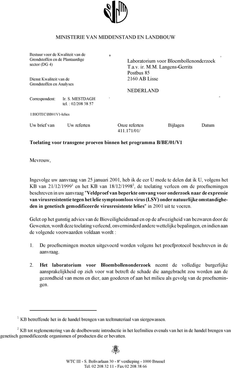 - I:BIOEC\BB01V1-lelies Uw brief van Uw referten Onze referten Bijlagen Datum 411.