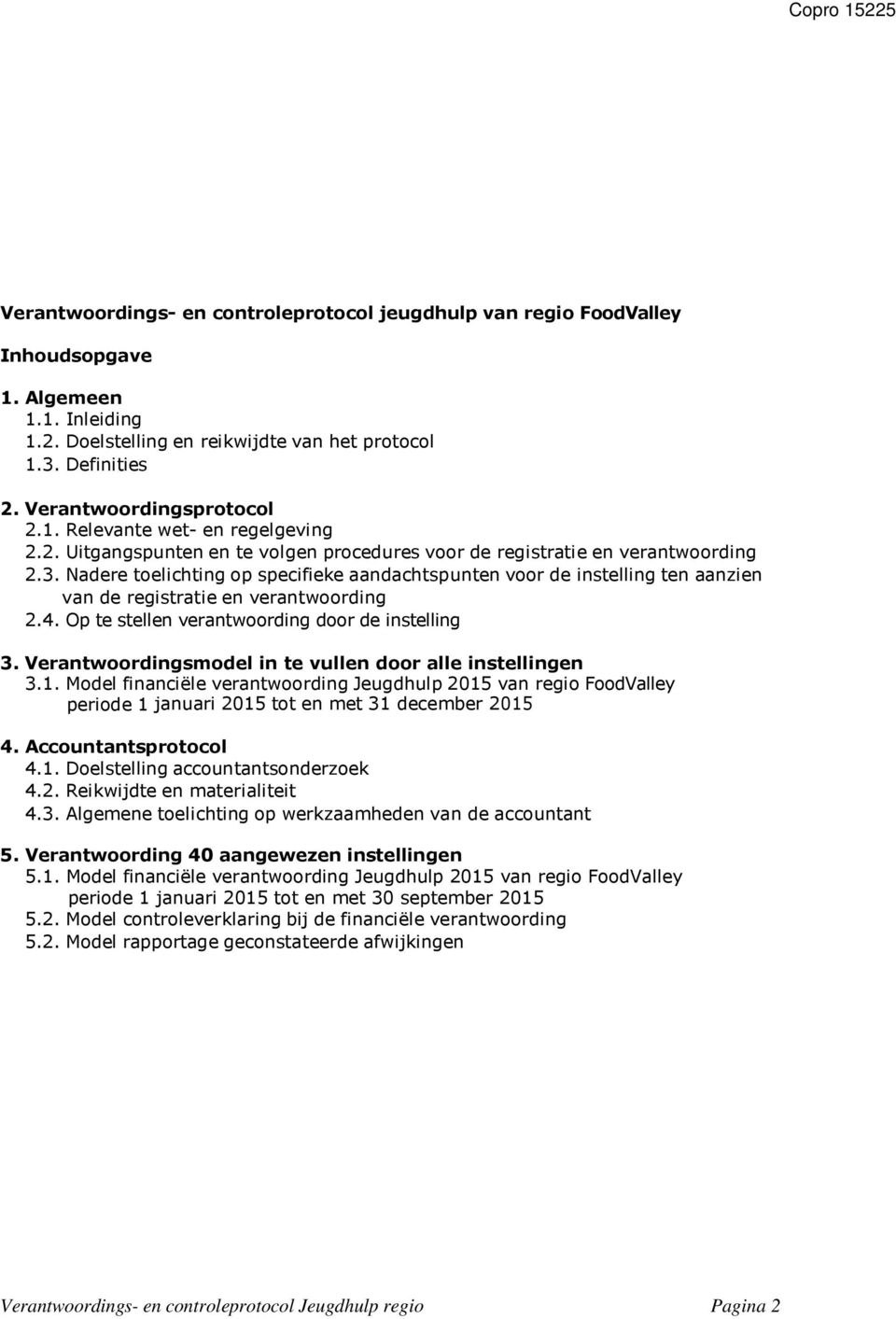 Nadere toelichting op specifieke aandachtspunten voor de instelling ten aanzien van de registratie en verantwoording 2.4. Op te stellen verantwoording door de instelling 3.