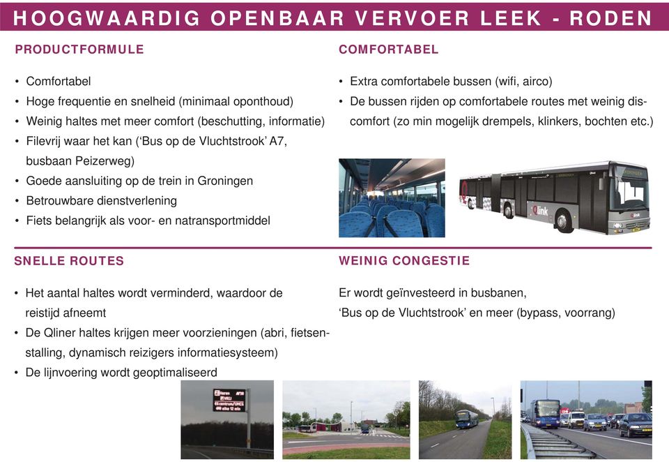 op comfortabele routes met weinig discomfort (zo min mogelijk drempels, klinkers, bochten etc.