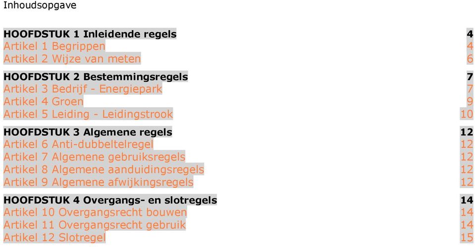 Anti-dubbeltelregel 12 Artikel 7 Algemene gebruiksregels 12 Artikel 8 Algemene aanduidingsregels 12 Artikel 9 Algemene